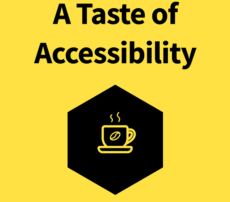 A Taste of Accessibility sign on yellow background with coffee mug